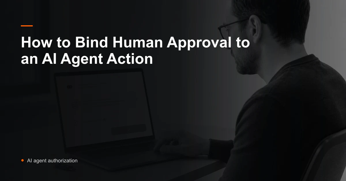 A human approval cryptographically bound to one exact agent request